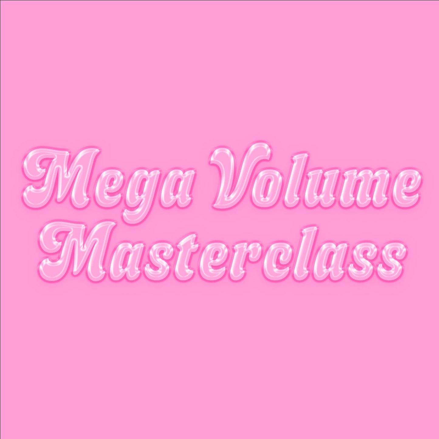 MEGA VOLUME MASTERCLASS